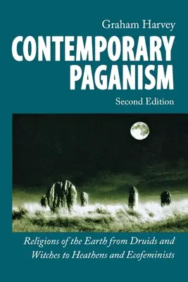 Le paganisme contemporain : Les religions de la terre, des druides et sorcières aux païens et écoféministes - Contemporary Paganism: Religions of the Earth from Druids and Witches to Heathens and Ecofeminists