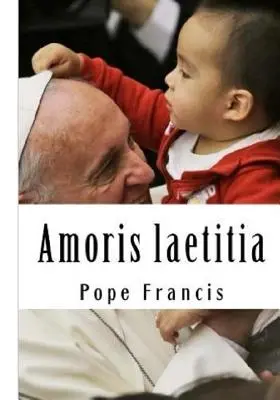 Amoris laetitia : L'amour dans la famille - Amoris laetitia: On Love in the Family