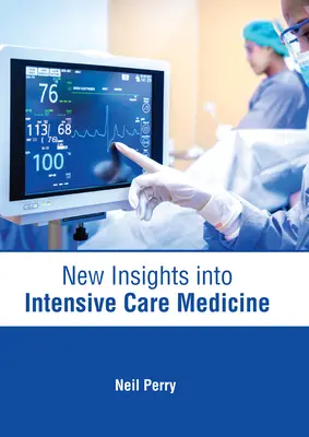 Nouvelles perspectives en médecine intensive - New Insights Into Intensive Care Medicine