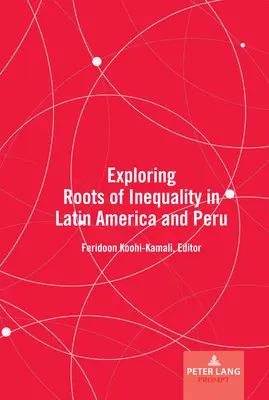 Explorer les racines de l'inégalité en Amérique latine et au Pérou - Exploring Roots of Inequality in Latin America and Peru