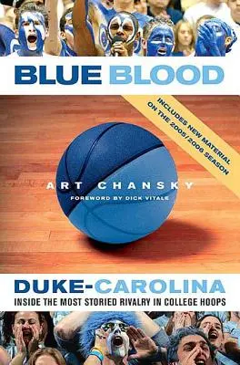 Le sang bleu : Duke-Carolina : A l'intérieur de la rivalité la plus historique du basket-ball universitaire - Blue Blood: Duke-Carolina: Inside the Most Storied Rivalry in College Hoops