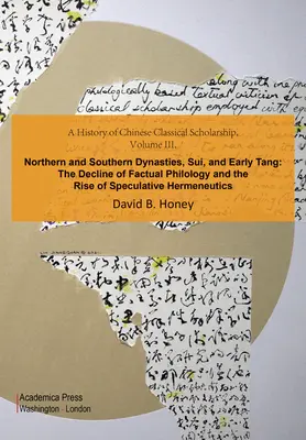 Histoire de l'érudition classique chinoise, volume III : dynasties du Nord et du Sud, Sui et début des Tang - A History of Chinese Classical Scholarship, Volume III: Northern and Southern Dynasties, Sui, and Early Tang