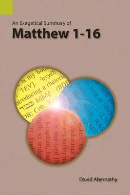 Résumé exégétique de Matthieu 1-16 - An Exegetical Summary of Matthew 1-16