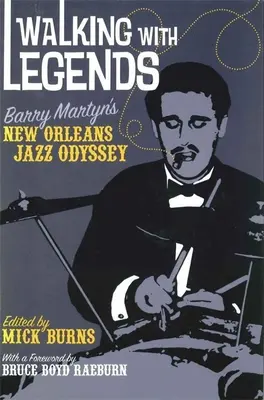 Marcher avec les légendes : L'odyssée du jazz à la Nouvelle-Orléans de Barry Martyn - Walking with Legends: Barry Martyn's New Orleans Jazz Odyssey