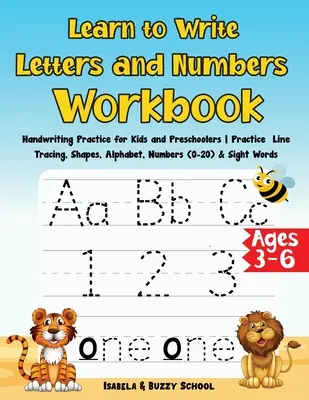 Apprendre à écrire les lettres et les chiffres : Pratique de l'écriture manuscrite pour les enfants et les enfants d'âge préscolaire Pratique du tracé des lignes, des formes, de l'alphabet, des chiffres (0-20) &... - Learn to Write Letters and Numbers Workbook: Handwriting Practice for Kids and Preschoolers Practice Line Tracing, Shapes, Alphabet, Numbers (0-20) &