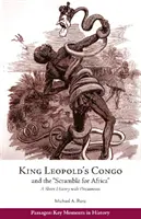 Le Congo du roi Léopold et la « ruée vers l'Afrique » - Une brève histoire accompagnée de documents - King Leopold's Congo and the 