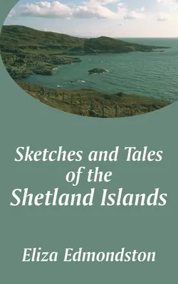 Sketches and Tales of the Shetland Islands (Croquis et récits des îles Shetland) - Sketches and Tales of the Shetland Islands