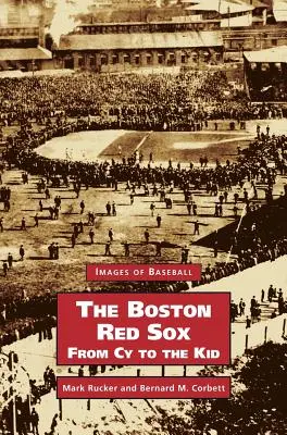 Les Red Sox de Boston, de Cy à l'enfant - Boston Red Sox, from Cy to the Kid