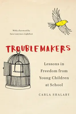 Les fauteurs de troubles : Leçons de liberté des jeunes enfants à l'école - Troublemakers: Lessons in Freedom from Young Children at School