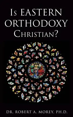 L'orthodoxie orientale est-elle chrétienne&nbsp;? - Is Eastern Orthodoxy Christian?
