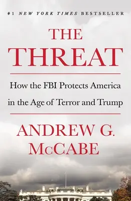 La menace : comment le FBI protège l'Amérique à l'ère de la terreur et de Trump - The Threat: How the FBI Protects America in the Age of Terror and Trump