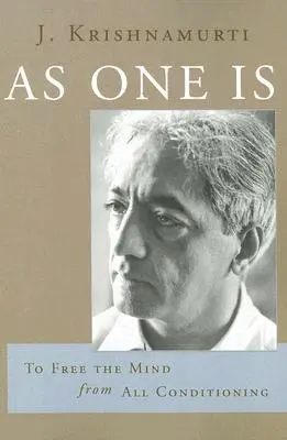 Tel que l'on est : libérer l'esprit de tout conditionnement - As One Is: To Free the Mind from All Conditioning