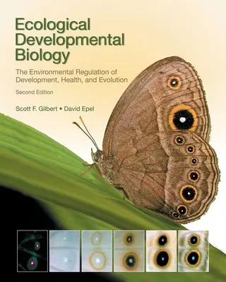 Biologie écologique du développement : La régulation environnementale du développement, de la santé et de l'évolution - Ecological Developmental Biology: The Environmental Regulation of Development, Health, and Evolution