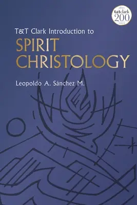 T&t Clark Introduction à la christologie de l'esprit - T&t Clark Introduction to Spirit Christology