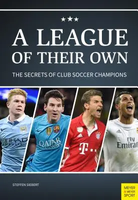 Une ligue à part : les secrets des clubs de football champions - A League of Their Own: The Secrets of Club Soccer Champions