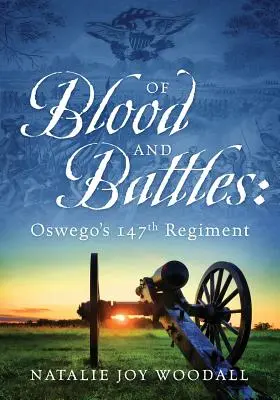 De sang et de batailles : Le 147e régiment d'Oswego - Of Blood and Battles: Oswego's 147th Regiment