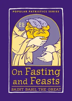 Sur le jeûne et les fêtes : Saint Basile le Grand - On Fasting and Feasts: Saint Basil the Great