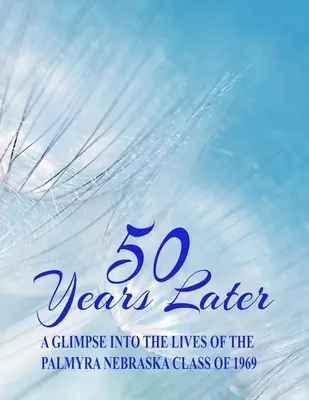 50 ans plus tard : Un aperçu de la vie des élèves de la promotion 1969 de Palmyra (Nebraska) - 50 Years Later: A Glimpse Into the Lives of the Palmyra, Nebraska, Class of 1969