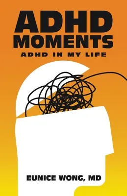 Adhd Moments : Les troubles de l'attention dans ma vie - Adhd Moments: Adhd in My Life