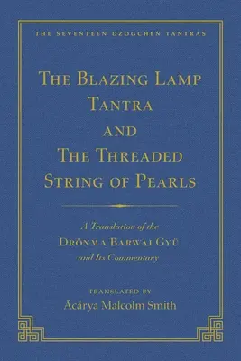 Le Tantra sans syllabes (Vol 3) et le Tantra de la lampe ardente (Vol 4) : Une traduction du Yig Mepai Gyu (Vol. 3) une traduction du Drnma Bar - The Tantra Without Syllables (Vol 3) and the Blazing Lamp Tantra (Vol 4): A Translation of the Yig Mepai Gyu (Vol. 3) a Translation of the Drnma Bar