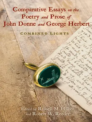 Essais comparatifs sur la poésie et la prose de John Donne et George Herbert : Lumières combinées - Comparative Essays on the Poetry and Prose of John Donne and George Herbert: Combined Lights