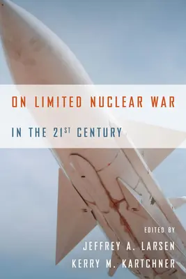 La guerre nucléaire limitée au XXIe siècle - On Limited Nuclear War in the 21st Century