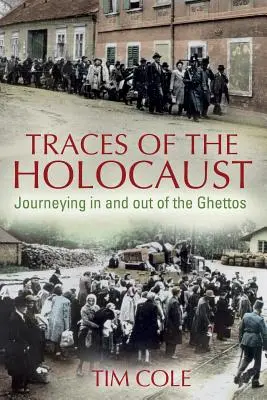 Traces de l'Holocauste : Un voyage à l'intérieur et à l'extérieur des ghettos - Traces of the Holocaust: Journeying in and out of the Ghettos