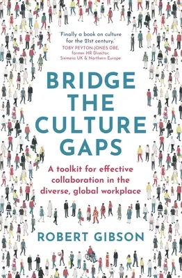 Combler les écarts culturels : Une boîte à outils pour une collaboration efficace sur un lieu de travail diversifié et mondial - Bridge the Culture Gaps: A Toolkit for Effective Collaboration in the Diverse, Global Workplace