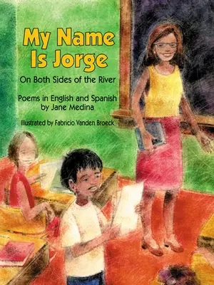 Mon nom est Jorge : Des deux côtés de la rivière (Poèmes en espagnol et en anglais) - My Name Is Jorge: On Both Sides of the River (Poems in Spanish and English)