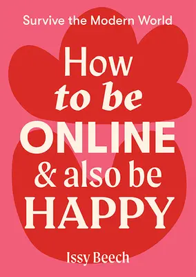Comment être en ligne tout en étant heureux - How to Be Online and Also Be Happy