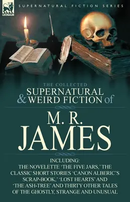 The Collected Supernatural & Weird Fiction of M. R. James : La nouvelle « Les cinq jarres », les nouvelles classiques « Le livre de brouillon du chanoine Alberic », « Le livre de brouillon du chanoine Alberic », « Le livre de brouillon du chanoine Alberic », etc. - The Collected Supernatural & Weird Fiction of M. R. James: The Novelette 'The Five Jars, ' the Classic Short Stories 'Canon Alberic's Scrap-Book, ' 'l