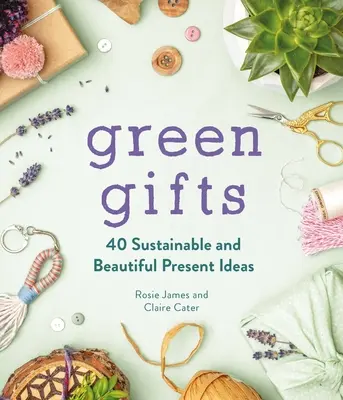 Green Gifts : 40 idées de cadeaux durables et magnifiques - Green Gifts: 40 Sustainable and Beautiful Present Ideas