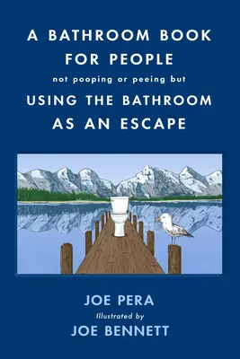 Un livre sur la salle de bain pour les personnes qui ne font ni caca ni pipi mais qui utilisent la salle de bain comme moyen d'évasion - A Bathroom Book for People Not Pooping or Peeing But Using the Bathroom as an Escape