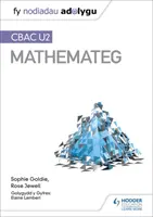 Fy Nodiadau Adolygu : CBAC U2 Mathemateg (Mes notes de révision : WJEC A2 Mathematics Welsh-language edition) - Fy Nodiadau Adolygu: CBAC U2 Mathemateg (My Revision Notes: WJEC A2 Mathematics Welsh-language edition)