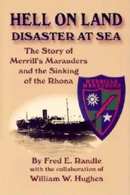 L'enfer sur terre, le désastre en mer : L'histoire des maraudeurs de Merrill et du naufrage du Rhona - Hell on Land Disaster at Sea: The Story of Merrill's Marauders and the Sinking of the Rhona