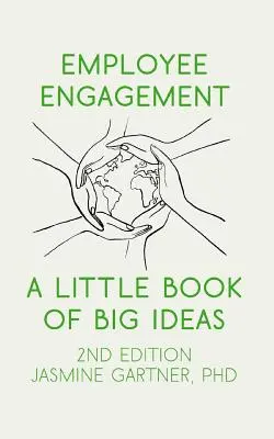 L'engagement des employés : Un petit livre de grandes idées - Employee Engagement: A Little Book of Big Ideas