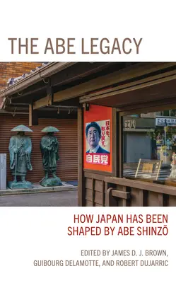 L'héritage Abe : comment le Japon a été façonné par Abe Shinzo - The Abe Legacy: How Japan Has Been Shaped by Abe Shinzo