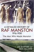 Histoire détaillée de la RAF Manston 1916-1930 - Les hommes qui ont fait Manston - Detailed History of RAF Manston 1916-1930 - The Men Who Made Manston