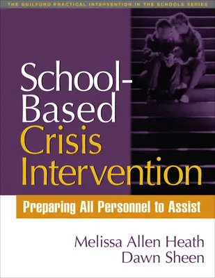 Intervention de crise en milieu scolaire : Préparer l'ensemble du personnel à apporter son aide - School-Based Crisis Intervention: Preparing All Personnel to Assist