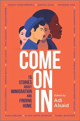 Entrez : 15 histoires sur l'immigration et la recherche d'un foyer - Come on in: 15 Stories about Immigration and Finding Home