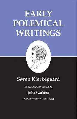 Écrits de Kierkegaard, I, tome 1 : Premiers écrits polémiques - Kierkegaard's Writings, I, Volume 1: Early Polemical Writings