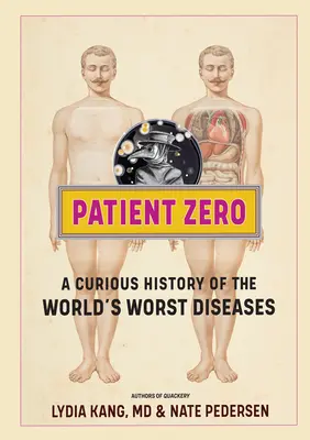 Patient zéro : une curieuse histoire des pires maladies du monde - Patient Zero: A Curious History of the World's Worst Diseases