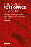 Le grand scandale de la poste - Le combat pour révéler un désastre informatique de plusieurs millions de dollars qui a jeté des innocents en prison - Great Post Office Scandal - The fight to expose a multimillion IT disaster which put innocent people in jail