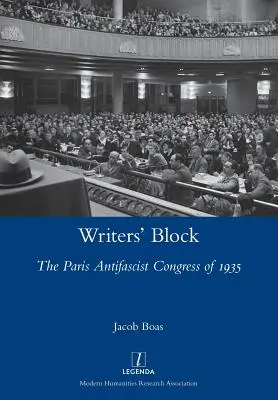 Le blocage des écrivains : Le congrès antifasciste de Paris de 1935 - Writers' Block: The Paris Antifascist Congress of 1935