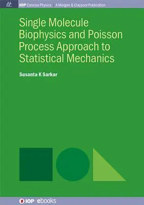 Approche de la mécanique statistique par la biophysique des molécules simples et les processus de Poisson - Single Molecule Biophysics and Poisson Process Approach to Statistical Mechanics