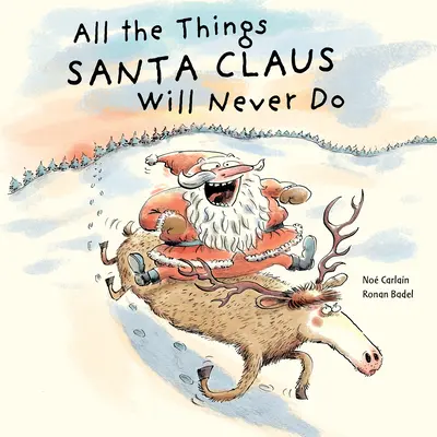 Tout ce que le Père Noël ne fera jamais - All the Things Santa Claus Will Never Do