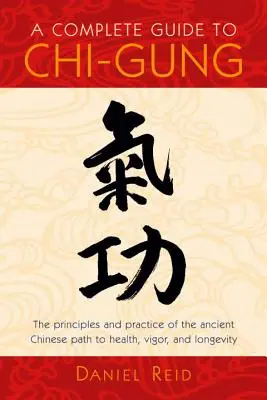 Guide complet du Chi-Gung - A Complete Guide to Chi-Gung