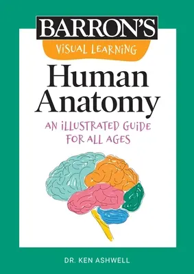 Apprentissage visuel : Anatomie humaine : Un guide illustré pour tous les âges - Visual Learning: Human Anatomy: An Illustrated Guide for All Ages