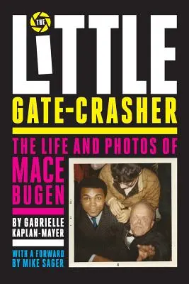 Le petit casse-porte : L'édition du festival : La vie et les photos de Mace Bugen - The Little Gate-Crasher: Festival Edition: The Life and Photos of Mace Bugen