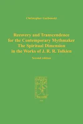 Récupération et transcendance pour le faiseur de mythe contemporain : La dimension spirituelle dans l'œuvre de J. R. R. Tolkien - Recovery and Transcendence for the Contemporary Mythmaker: The Spiritual Dimension in the Works of J. R. R. Tolkien